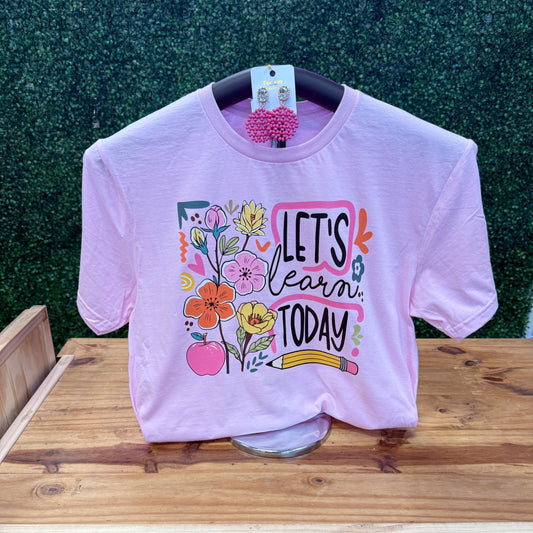 Let's Learn Today Tee