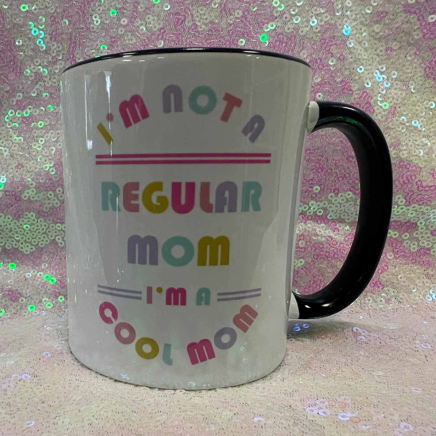 I'm Not a Regular Mom mug